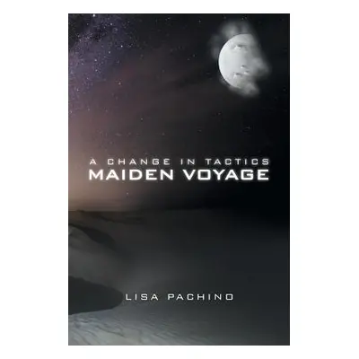 "A Change in Tactics: Maiden Voyage" - "" ("Pachino Lisa")(Paperback)