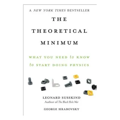 "The Theoretical Minimum: What You Need to Know to Start Doing Physics" - "" ("Susskind Leonard"