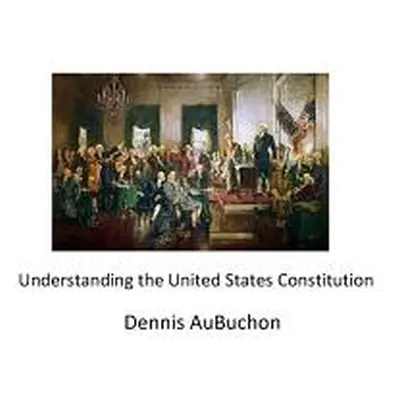 "Understanding the United States Constitution" - "" ("Aubuchon")(Paperback)