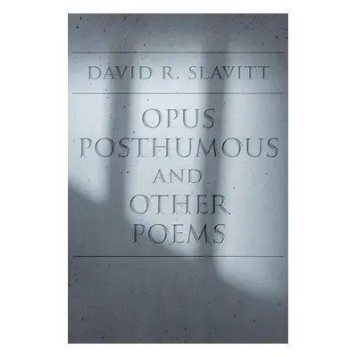 "Opus Posthumous and Other Poems" - "" ("Slavitt David R.")(Paperback)