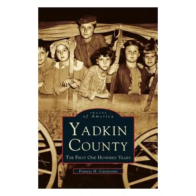 "Yadkin County: The First One Hundred Years" - "" ("Casstevens Francis H.")(Pevná vazba)