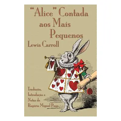 "Alice Contada aos Mais Pequenos: The Nursery Alice in Portuguese" - "" ("Carroll Lewis")(Paperb