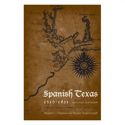 "Spanish Texas, 1519-1821: Revised Edition" - "" ("Chipman Donald E.")(Paperback)