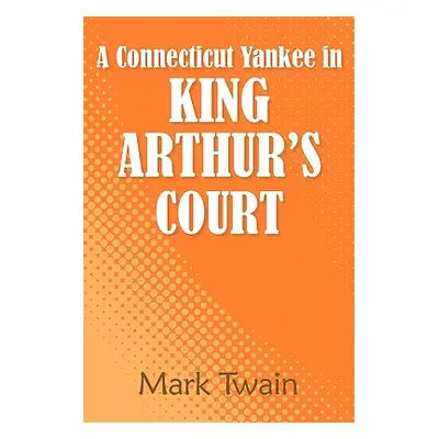 "A Connecticut Yankee in King Arthur's Court" - "" ("Twain Mark")(Paperback)