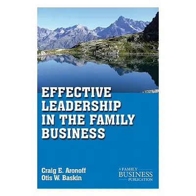 "Effective Leadership in the Family Business" - "" ("Aronoff C.")(Paperback)