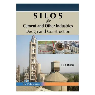 "SILOS for Cement and Other Industries: Design and Construction" - "" ("Murthy B. G. K.")(Paperb