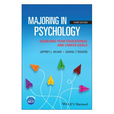 "Majoring in Psychology: Achieving Your Educational and Career Goals" - "" ("Helms Jeffrey L.")(