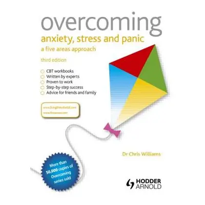 "Overcoming Anxiety, Stress and Panic: A Five Areas Approach" - "" ("Williams Christopher")(Pape