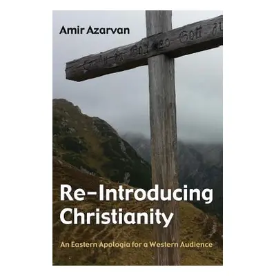 "Re-Introducing Christianity" - "" ("Azarvan Amir")(Paperback)