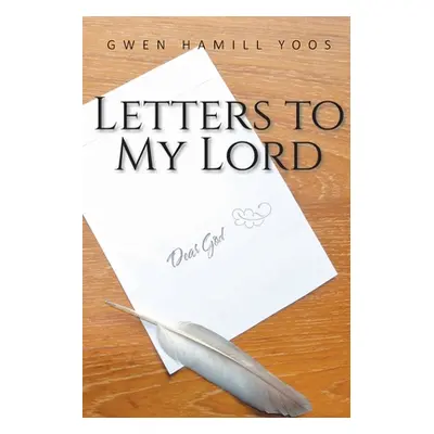 "Letters to My Lord" - "" ("Hamill Yoos Gwen")(Paperback)