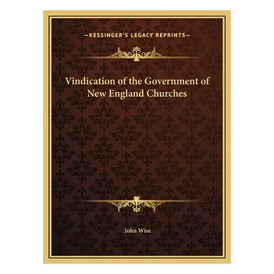 "Vindication of the Government of New England Churches" - "" ("Wise John")(Pevná vazba)