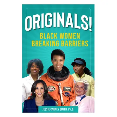 "Originals!: Black Women Breaking Barriers" - "" ("Smith Jessie Carney Smith")(Paperback)