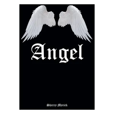 "Angel" - "" ("Myrick Sherry")(Pevná vazba)