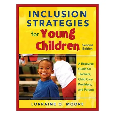 "Inclusion Strategies for Young Children: A Resource Guide for Teachers, Child Care Providers, a