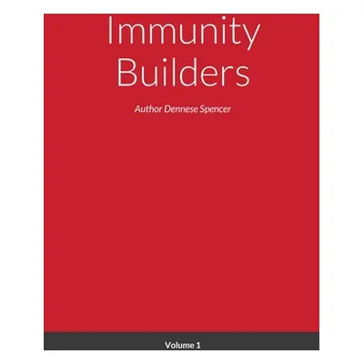 "Immunity Builders" - "" ("Spencer Dennese")(Paperback)