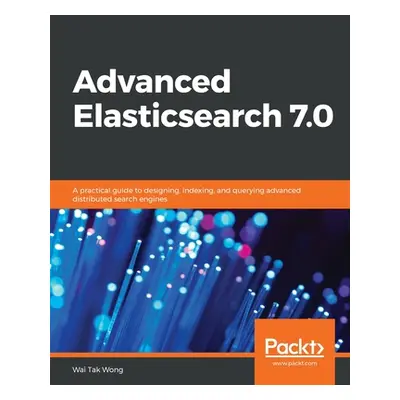 "Advanced Elasticsearch 7.0" - "" ("Tak Wong Wai")(Paperback)