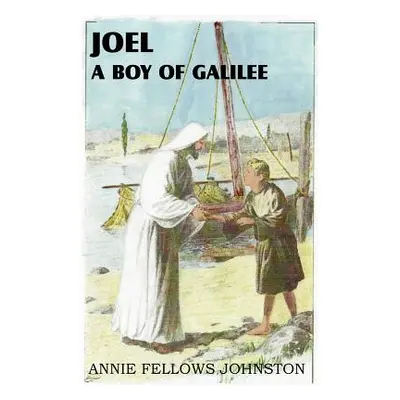 "Joel a Boy of Galilee" - "" ("Johnston Anne Fellows")(Paperback)