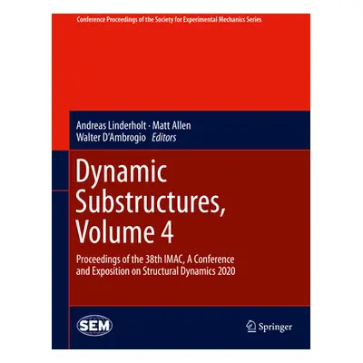 "Dynamic Substructures, Volume 4: Proceedings of the 38th Imac, a Conference and Exposition on S