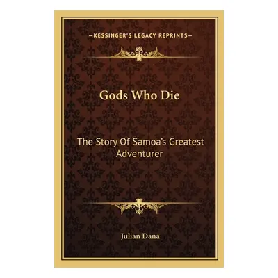 "Gods Who Die: The Story Of Samoa's Greatest Adventurer" - "" ("Dana Julian")(Paperback)