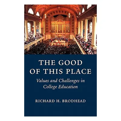 "The Good of This Place" - "" ("Brodhead Richard H.")(Paperback)