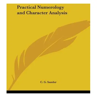 "Practical Numerology and Character Analysis" - "" ("Sander C. G.")(Paperback)