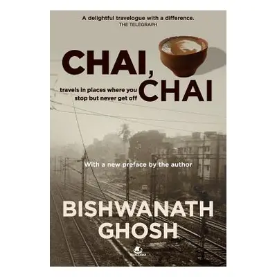 "Chai, Chai" - "" ("Ghosh Bishwanath")(Paperback)