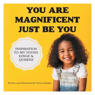 "You Are Magnificent Just Be You" - "" ("Booker Terrica")(Paperback)