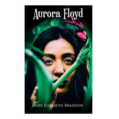 "Aurora Floyd" - "" ("Braddon Mary Elizabeth")(Paperback)