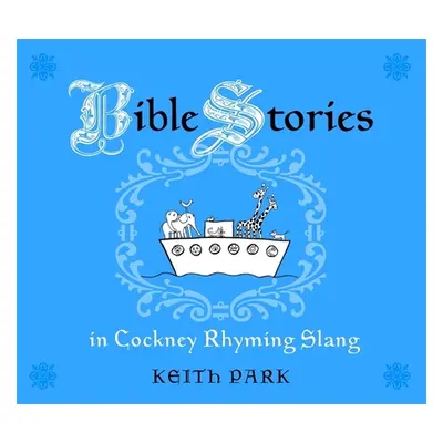 "Bible Stories in Cockney Rhyming Slang" - "" ("Park Keith")(Paperback)