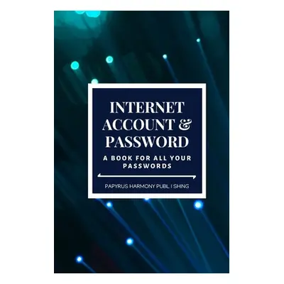 "Internet Account And Password: A Book For All Your Passwords 6x9 120 Pages" - "" ("Publishing P