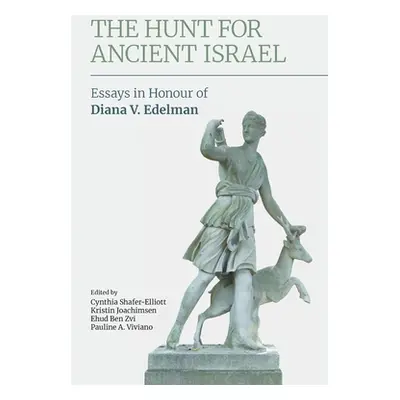 "The Hunt for Ancient Israel: Essays in Honour of Diana V. Edelman" - "" ("Shafer-Elliott Cynthi