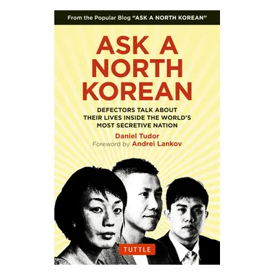 "Ask a North Korean: Defectors Talk about Their Lives Inside the World's Most Secretive Nation" 