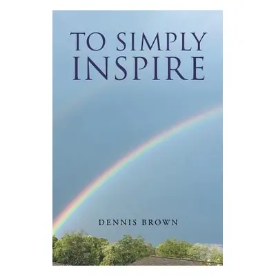 "To Simply Inspire" - "" ("Brown Dennis")(Paperback)