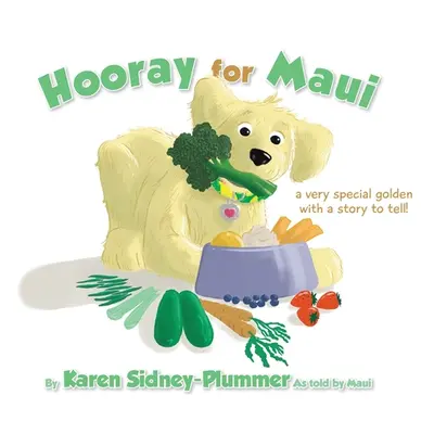 "Hooray for Maui: A Very Special Golden with a Story to Tell" - "" ("Sidney-Plummer Karen")(Pevn