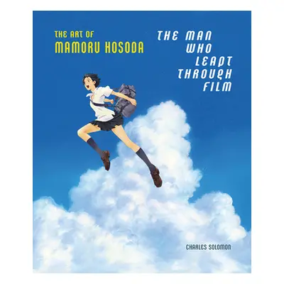 "The Man Who Leapt Through Film: The Art of Mamoru Hosoda" - "" ("Solomon Charles")(Pevná vazba)