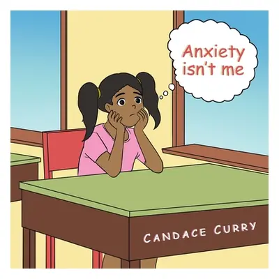 "Anxiety Isn't Me" - "" ("Curry Candace")(Paperback)