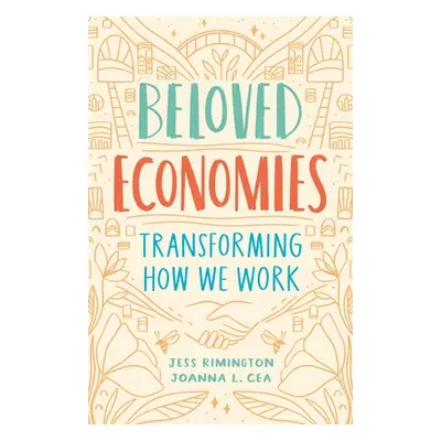 "Beloved Economies: Transforming How We Work" - "" ("Rimington Jess")(Paperback)