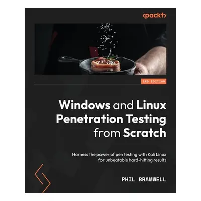 "Windows and Linux Penetration Testing from Scratch - Second Edition: Harness the power of pen t