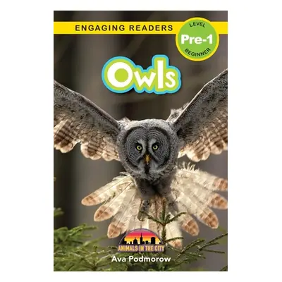 "Owls: Animals in the City (Engaging Readers, Level Pre-1)" - "" ("Podmorow Ava")(Paperback)