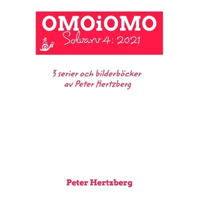 "OMOiOMO Solvarv 4: samlingen av serier och illustrerade sagor gjorda av Peter Hertzberg under 2