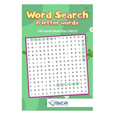 "Word search- 6 Letter Words: 100 Word Searches" - "" ("Publishing Acr")(Paperback)