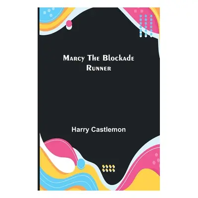 "Marcy the Blockade Runner" - "" ("Castlemon Harry")(Paperback)