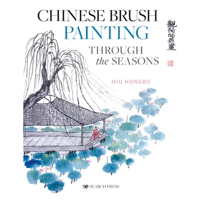 "Chinese Brush Painting Through the Seasons" - "" ("Chenggang Sun")(Paperback)