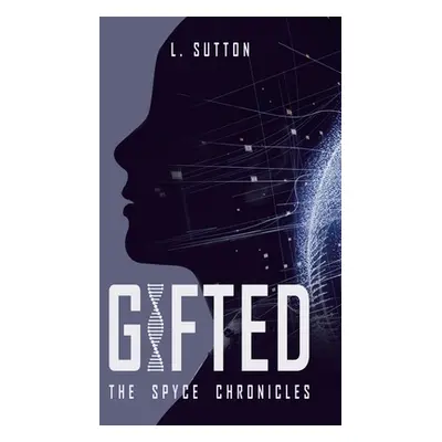 "Gifted: The Spyce Chronicles" - "" ("Sutton L.")(Paperback)