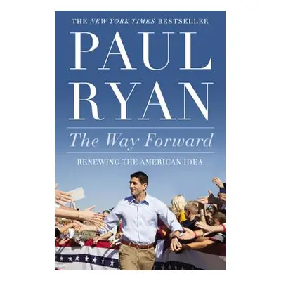 "Way Forward: Renewing the American Idea" - "" ("Ryan Paul")(Paperback)