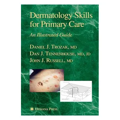 "Dermatology Skills for Primary Care: An Illustrated Guide" - "" ("Trozak Daniel J.")(Paperback)