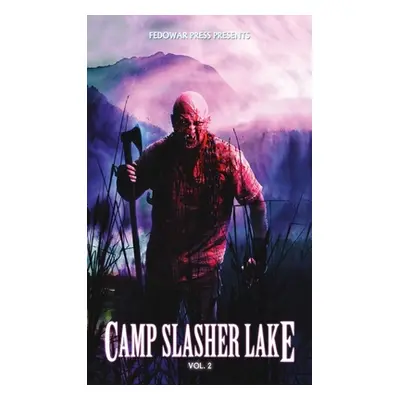 "Camp Slasher Lake: Volume Two" - "" ("Hitz D. W.")(Pevná vazba)