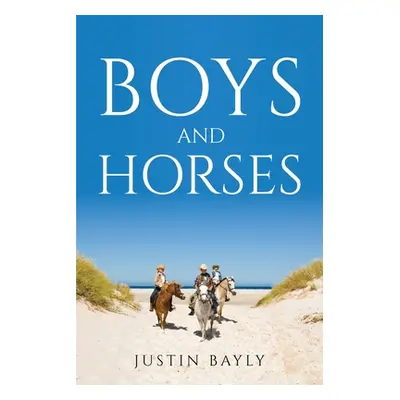 "Boys and Horses" - "" ("Justin Bayly")(Paperback)