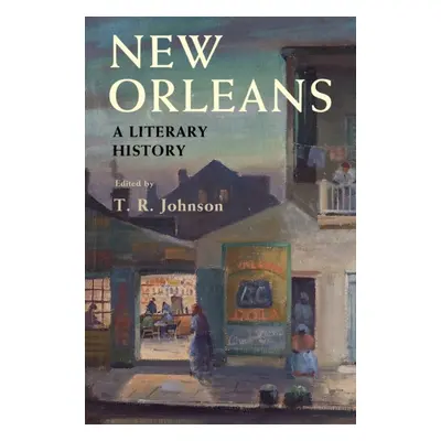 "New Orleans: A Literary History" - "" ("Johnson T. R.")(Paperback)