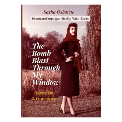 "The Bomb Blast Through My Window" - "" ("Osborne Sasha")(Paperback)